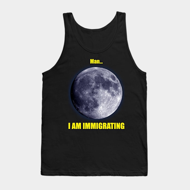 Man... I am Immigrating Tank Top by RCLWOW